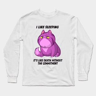 I Like Sleeping....It's Like Death Without Commitment Long Sleeve T-Shirt